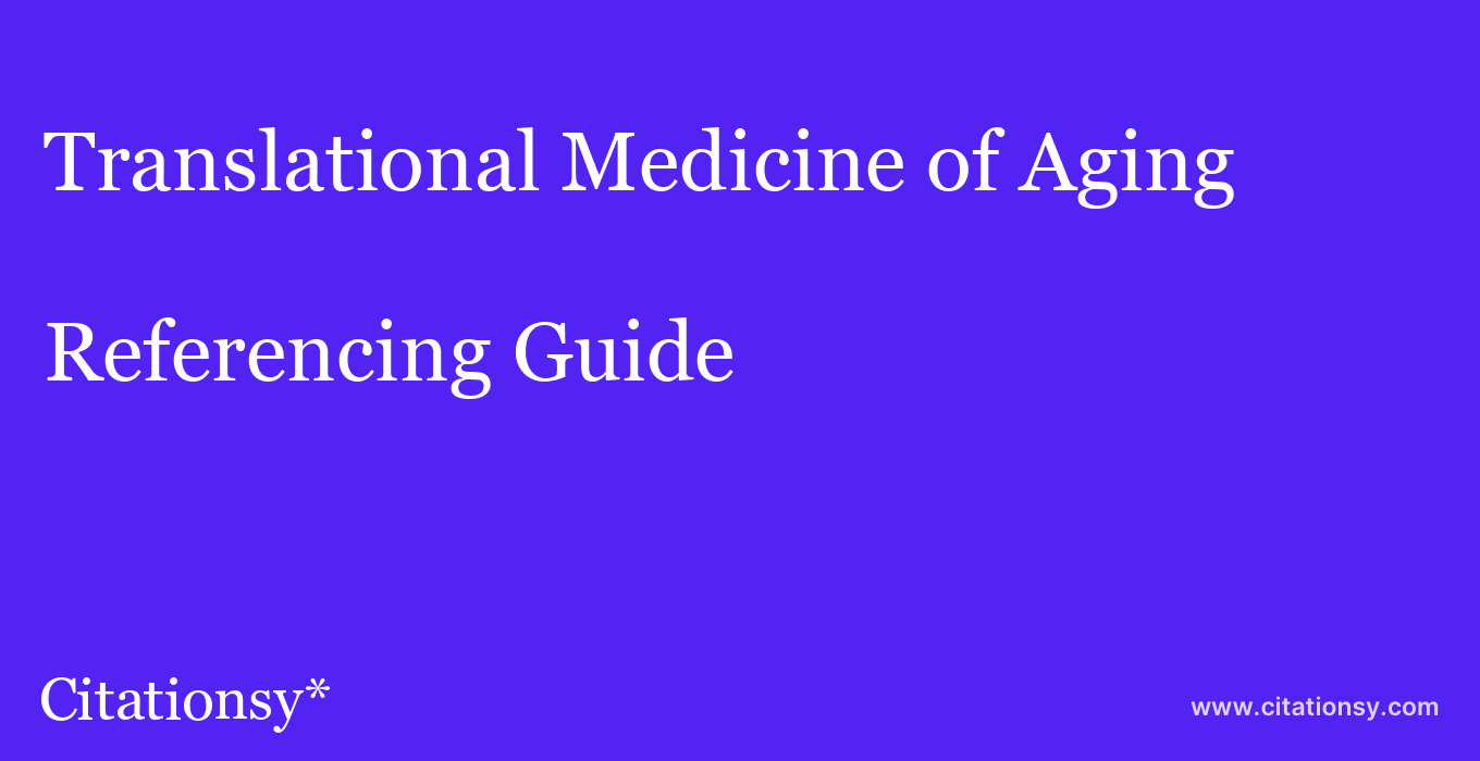 cite Translational Medicine of Aging  — Referencing Guide